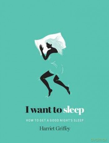 I Want to Sleep: How to Get a Good Night's Sleep [KSIĄŻKA]