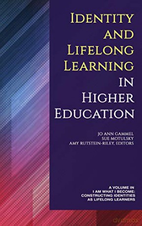 Identity and Lifelong Learning in Higher Education: ` (I Am What I Become: Constructing Identities as Lif) [KSIĄŻKA]