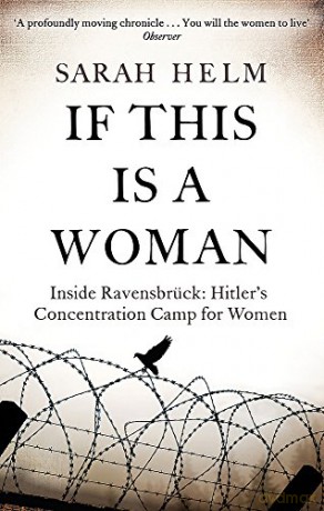 If This Is A Woman: Inside Ravensbruck: Hitler's Concentration Camp for Women - Sarah Helm [KSIĄŻKA]