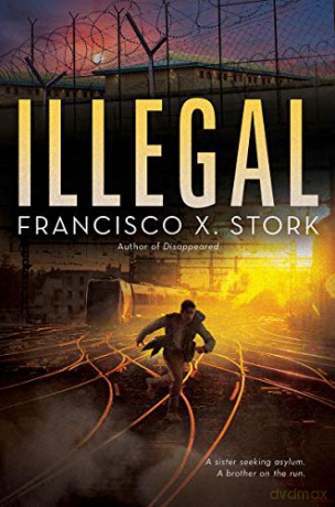 Illegal: Disappeared Novel, 2 - Francisco X. Stork [KSIĄŻKA]