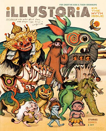 Illustoria: For Creative Kids and Their Grownups: Issue 14: Myth: Stories, Comics, DIY: 13 (Illustoria Magazine, 14) - Elizabeth Haidle [KSIĄŻKA]