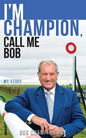 I'm Champion, Call Me Bob: My Story - Bob Champion [KSIĄŻKA]