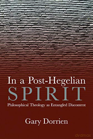 In a Post-Hegelian Spirit: Philosophical Theology as Idealistic Discontent [KSIĄŻKA]