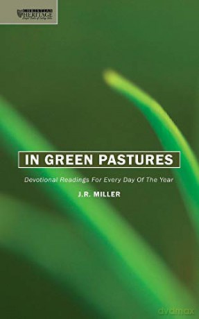 In Green Pastures: Devotional readings for every day of the year (Daily Readings) - J. R. Miller [KSIĄŻKA]