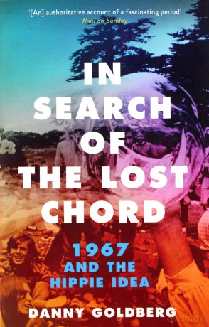 In Search of the Lost Chord: 1967 and the Hippie Idea - Danny Goldberg [KSIĄŻKA]