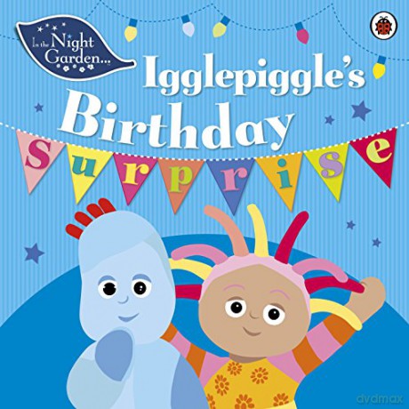 In the Night Garden: Igglepiggle's Birthday Surprise [KSIĄŻKA]