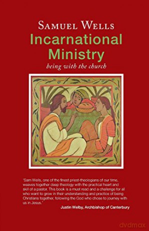 Incarnational Ministry: Being with the church - Samuel Wells [KSIĄŻKA]