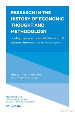 Including a Symposium on Robert Heilbroner at 100 (Research in the History of Economic Thought and Methodology), Part C: 37 (Research in the History of Economic Thought and Methodology, 37, Part C) [KSIĄŻKA]