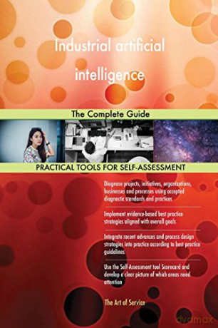 Industrial artificial intelligence: The Complete Guide - Gerardus Blokdyk [KSIĄŻKA]