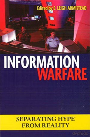 Information Warfare: Separating Hype from Reality (Issues in Twenty-First Century Warfare) - Leigh Armistead [KSIĄŻKA]