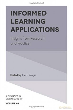 Informed Learning Applications: Insights from Research and Practice (Advances in Librarianship): 46 [KSIĄŻKA]