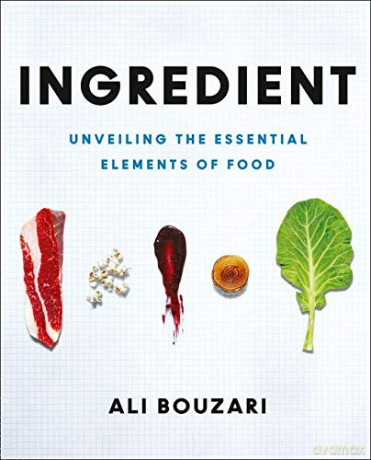 Ingredient: Unveiling the Essential Elements of Food - Ali Bouzari [KSIĄŻKA]