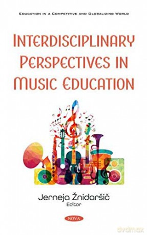 Interdisciplinary Perspectives in Music Education (Education in a Competitive and Globalizing World) [KSIĄŻKA]