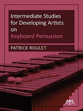 Intermediate Studies for Developing Artists: On Keyboard Percussion - Patrick Roulet [KSIĄŻKA]
