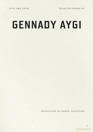 Into the Snow: Selected Poems of Gennady Aygi - Gennady Aygi [KSIĄŻKA]
