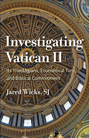 Investigating Vatican II: Its Theologians, Ecumenical Turn, and Biblical Commitment [KSIĄŻKA]