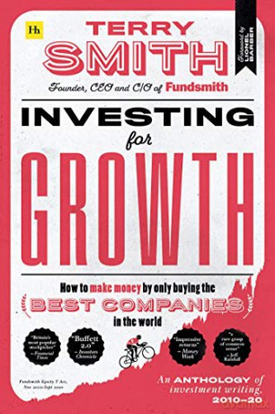 Investing for Growth: How to make money by only buying the best companies in the world - An anthology of investment writing, 2010-20: [KSIĄŻKA]