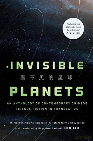 Invisible Planets: Contemporary Chinese Science Fiction in Translation - Ken Liu [KSIĄŻKA]