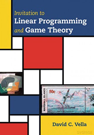 Invitation to Linear Programming and Game Theory - David C. Vella [KSIĄŻKA]