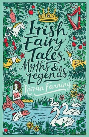 Irish Fairy Tales, Myths and Legends (Scholastic Classics) - Kieran Fanning [KSIĄŻKA]