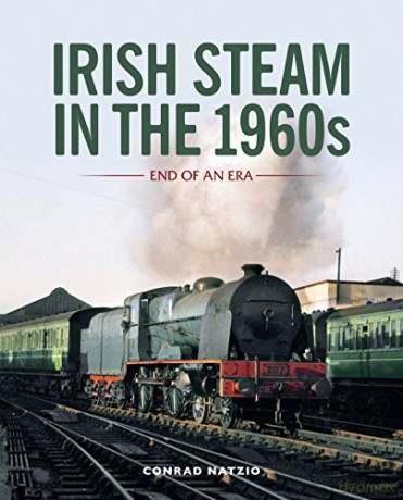 Irish Steam in the 1960s: End of an Era - Conrad Natzio [KSIĄŻKA]