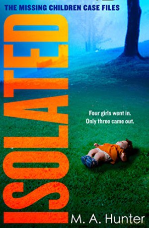 Isolated: An absolutely gripping new crime thriller brimming with twists and turns: Book 2 (The Missing Children Case Files) - M. A. Hunter [KSIĄŻKA]