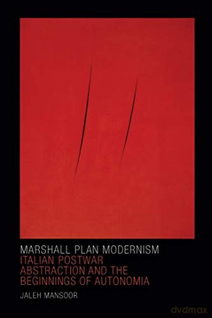 Italian Postwar Abstraction and the Beginnings of Autonomia (Art History Publication Initiative) [KSIĄŻKA]