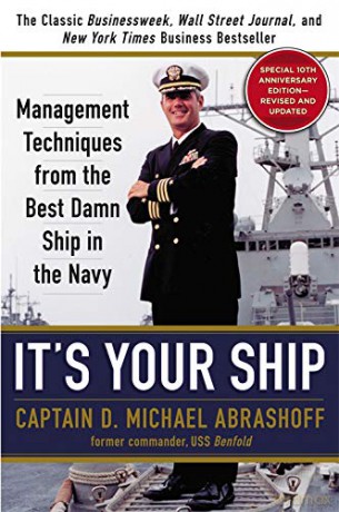 It's Your Ship: Management Techniques from the Best Damn Ship in the Navy, Special 10th Anniversary Edition - Revised and Updated - Captain D. Michael Abrashoff [KSIĄŻKA]