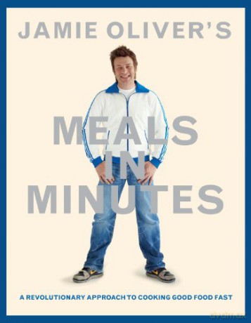 Jamie Oliver's Meals in Minutes: A Revolutionary Approach to Cooking Good Food Fast - Jamie Oliver [KSIĄŻKA]