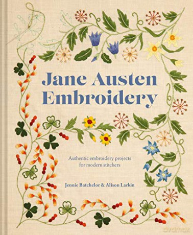Jane Austen Embroidery: Authentic embroidery projects for modern stitchers - Jennie Batchelor [KSIĄŻKA]
