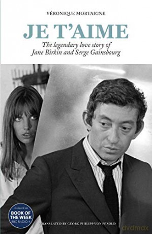 Je t'aime: The legendary love story of Jane Birkin and Serge Gainsbourg - Véronique Mortaigne [KSIĄŻKA]