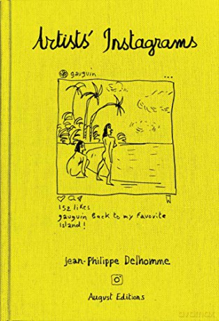 Jean-Philippe Delhomme: Artists' Instagrams: The Never Seen Instagrams of the Greatest Artists - Jean-Philippe Delhomme [KSIĄŻKA]