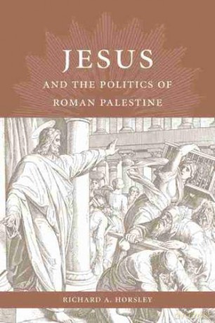 Jesus and the Politics of Roman Palestine [KSIĄŻKA]