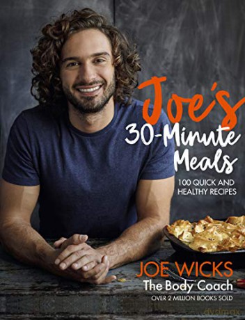 Joe's 30 Minute Meals: 100 Quick and Healthy Recipes - Joe Wicks [KSIĄŻKA]