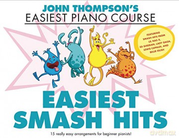 John Thompsons Easiest Smash Hits: John Thompson's Easiest Piano Course - 15 Really Easy Arrangements for Beginner Pianists! [KSIĄŻKA]