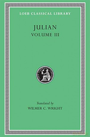 Julian, Volume III: Letters. Epigrams. Against the Galilaeans. Fragments (Loeb Classical Library 157) - Julian Julian [KSIĄŻKA]