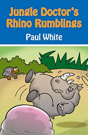 Jungle Doctor's Rhino Rumblings: 5 (Jungle Doctor Animal Stories) - Paul White [KSIĄŻKA]