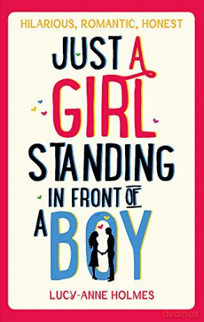 Just a Girl, Standing in Front of a Boy - Lucy-Anne Holmes [KSIĄŻKA]