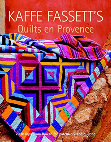 Kaffe Fassett's Quilts en Provence: 20 Designs from Rowan for Patchwork and Quilting: Twenty Designs from Rowan for Patchwork and Quilting [KSIĄŻKA]