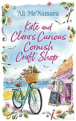 Kate and Clara's Curious Cornish Craft Shop: The heart-warming, romantic read we all need right now - Ali McNamara [KSIĄŻKA]