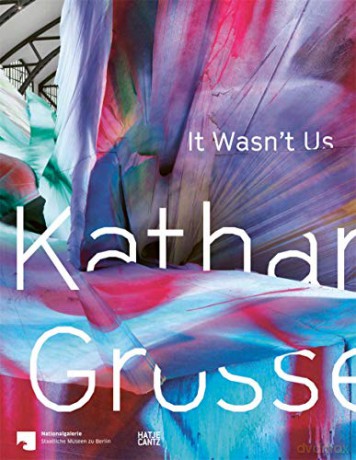 Katharina Grosse: It Wasn't Us - Gabriele Knapstein [KSIĄŻKA]
