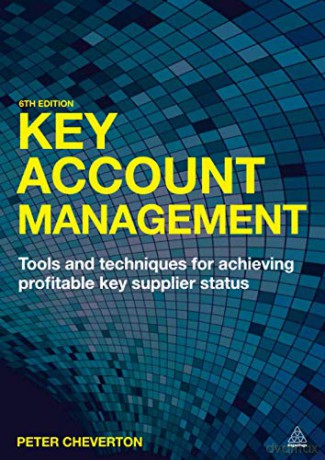 Key Account Management: Tools and Techniques for Achieving Profitable Key Supplier Status - Peter Cheverton [KSIĄŻKA]