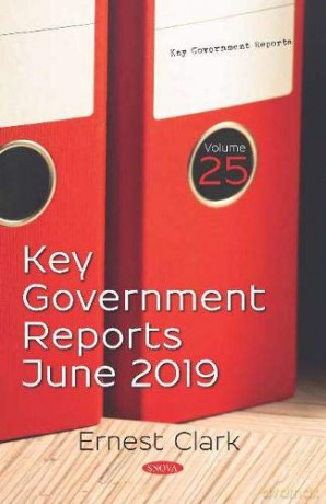 Key Government Reports. Volume 25: June 2019: Volume 25: June 2019 [KSIĄŻKA]