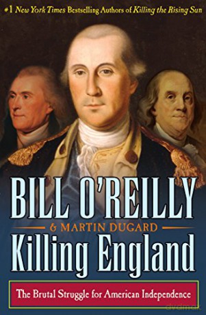 Killing England: The Brutal Struggle for American Independence (Bill O'Reilly's Killing) - Bill O'Reilly [KSIĄŻKA]