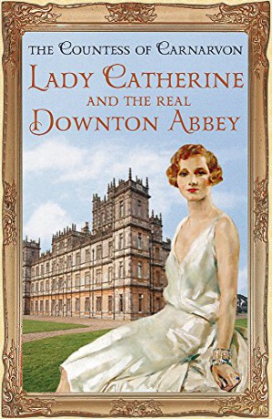 Lady Catherine and the Real Downton Abbey - The Countess Of Carnarvon [KSIĄŻKA]