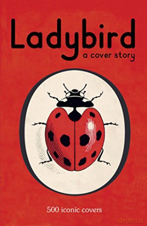 Ladybird: A Cover Story: 500 iconic covers from the Ladybird archives (Giftbook) [KSIĄŻKA]