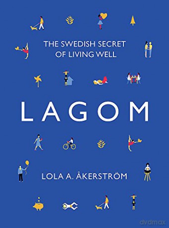 Lagom: The Swedish Secret of Living Well - Lola A Akerström [KSIĄŻKA]