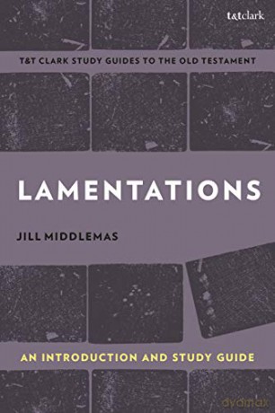 Lamentations: An Introduction and Study Guide (T&T Clark's Study Guides to the Old Testament) - Professor Jill Middlemas [KSIĄŻKA]