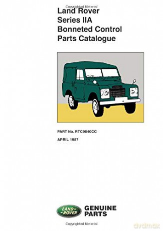 Land Rover Series 2A Bonneted Control Parts Catalogue: Bonneted Control Models; Part No. RTC9840CC, April 1987 (Official Parts Catalogue S.) [KSIĄŻKA]