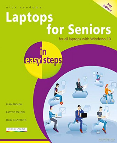 Laptops for Seniors in easy steps, 7th edition - for all laptops with Windows 10 [KSIĄŻKA]